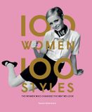  100 Women * 100 Styles : The Women Who Changed the Way We Look_Tamsin Blanchard_9781786274854_Laurence King Publishing 