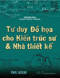  Tư duy Đồ họa cho Kiến trúc sư & Nhà thiết kế_9786043562248 