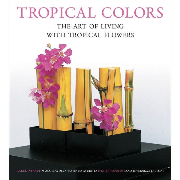 Tropical Colors_Sakul Intakul_9780804845922_Periplus Editions