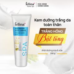  Kem Body Dưỡng Trắng Da Felina Home Spa 250g chứa AHA từ đường mía & tinh chất Sữa Whitening Body Cream 100% thiên nhiên 