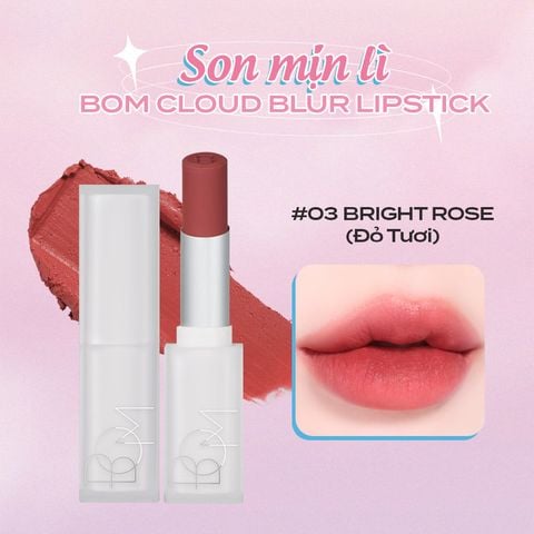  Son Mịn Lì Bom Cloud Blur Lipstick 3,3G #03 Bright Rose. 