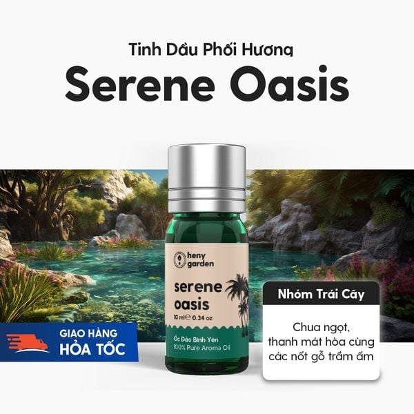 Tinh Dầu Phối Hương Serene Oasis (Ốc Đảo Bình Yên) Xông Thơm Phòng HENY GARDEN