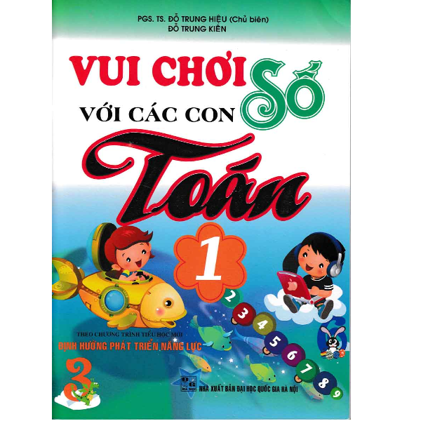  Vui Chơi Với Các Con Số Toán Lớp 1 (Theo Chương Trình Tiểu Học Mới Định Hướng Phát Triển Năng Lực) 