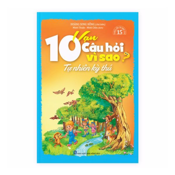  10 Vạn Câu Hỏi Vì Sao - Tự Nhiên Kỳ Thú 