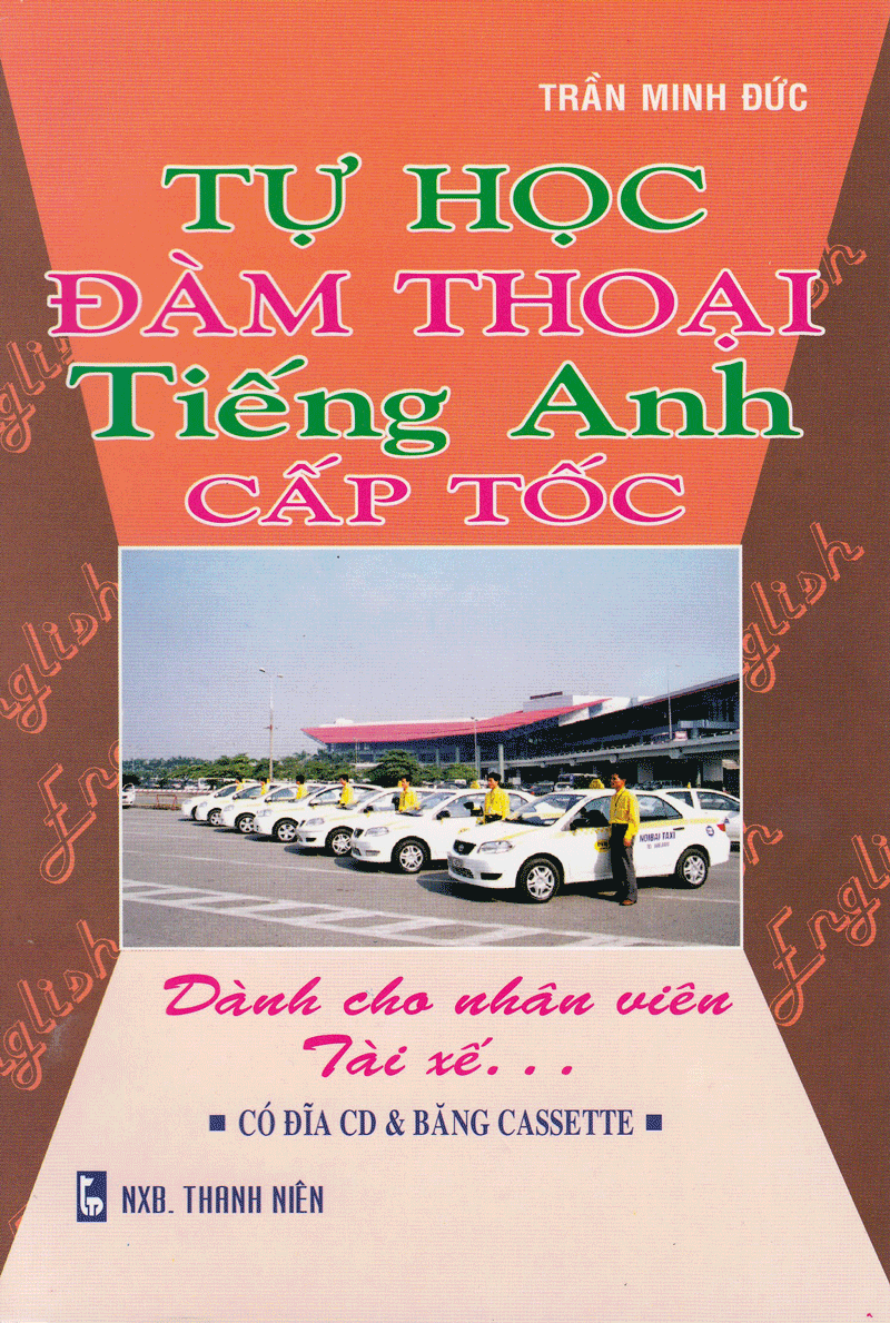  Tự Học Đàm Thoại Tiếng Anh Cấp Tốc (Dành Cho Nhân Viên Tài Xế...) 