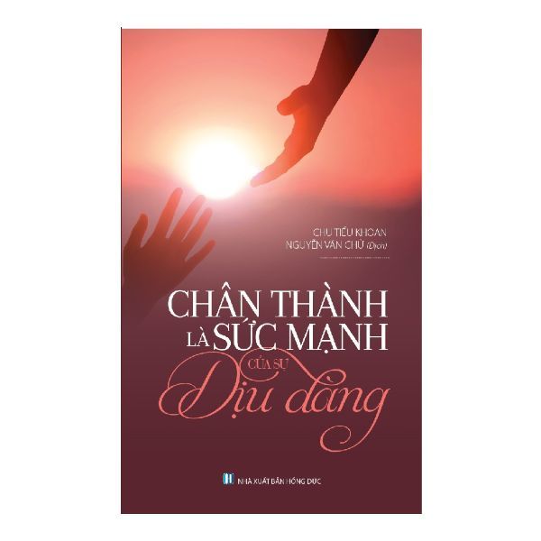  Chân Thành Là Sức Mạnh Của Sự Dịu Dàng 