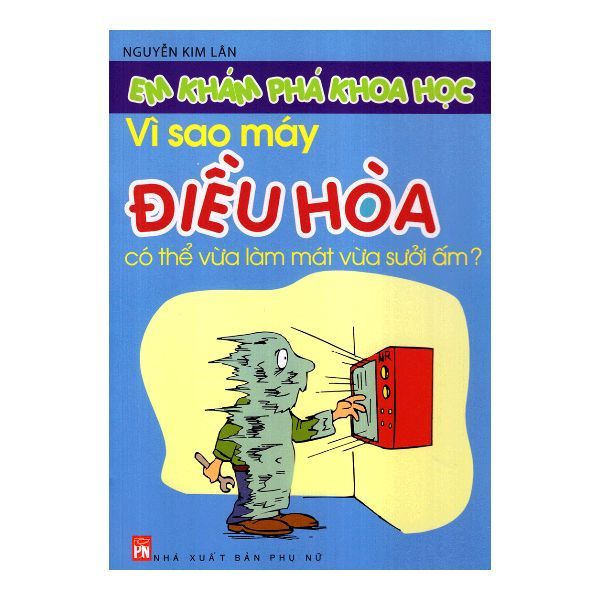  Em Khám Phá Khoa Học - Vì Sao Máy Điều Hòa Có Thể Vừa Làm Mát Vừa Sưởi Ấm? 