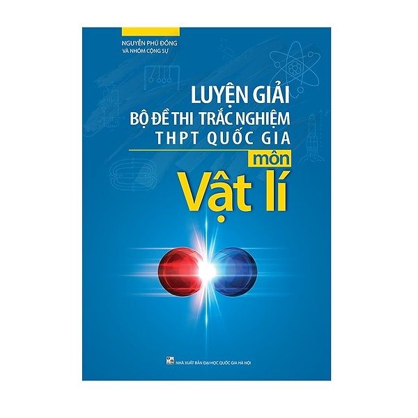  Luyện Giải Bộ Đề Thi Trắc Nghiệm THPT Quốc Gia Môn Vật Lí 