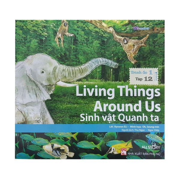 All Story - Living Things Around Us - Sinh Vật Quanh Ta - Trình Độ 1 (Tập 12) - Song Ngữ Anh Việt 