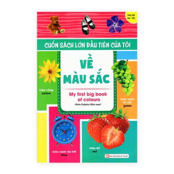  Cuốn Sách Lớn Đầu Tiên Của Tôi Về Màu Sắc - My First Big Book Of Colours (Song Ngữ Anh - Việt) 