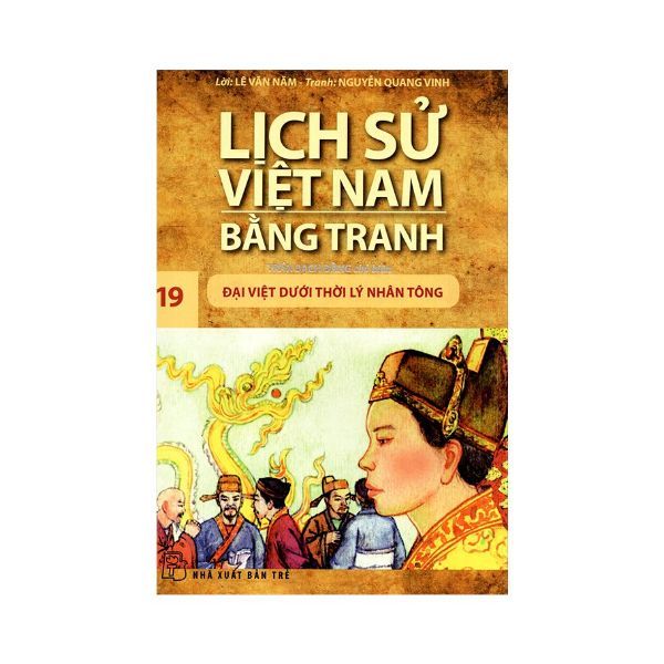  Lịch Sử Việt Nam Bằng Tranh  (Tập 19) : Đại Việt Dưới Thời Lý Nhân Tông 