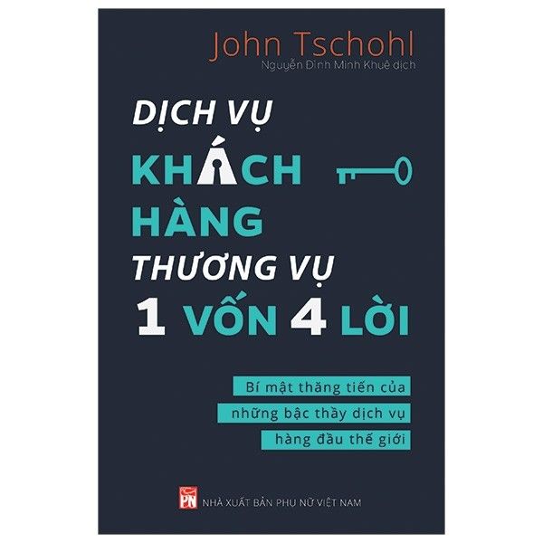  Dịch Vụ Khách Hàng - Thương Vụ 1 Vốn 4 Lời (Bí Mật Thăng Tiến Của Những Bậc Thầy Dịch Vụ Hàng Đầu Thế Giới) 