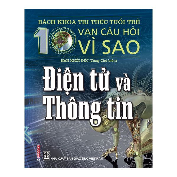  Bách Khoa Tri Thức Tuổi Trẻ - Mười Vạn Câu Hỏi Vì Sao - Điện Tử Và Thông Tin 