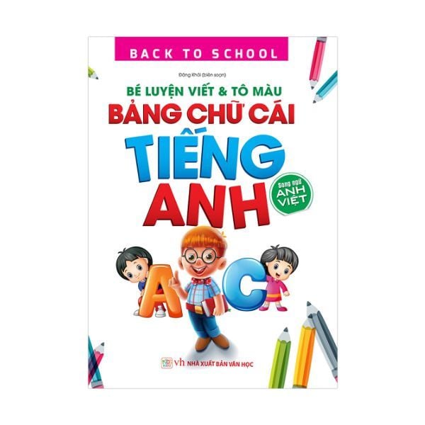  Back To School - Bé Luyện Viết & Tô Màu Bảng Chữ Cái Tiếng Anh – Song Ngữ Anh Việt 