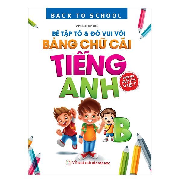  Back To School - Bé Tập Tô & Đố Vui Với Bảng Chữ Cái Tiếng Anh – Song Ngữ Anh Việt 