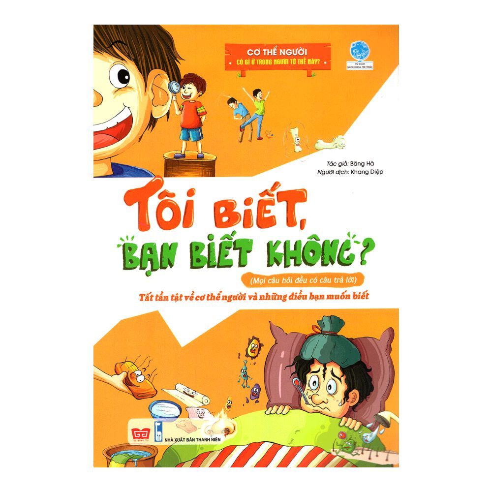  Tôi Biết, Bạn Biết Không? - Cơ Thể Người: Có Gì Ở Trong Người Tớ Thế Này? 