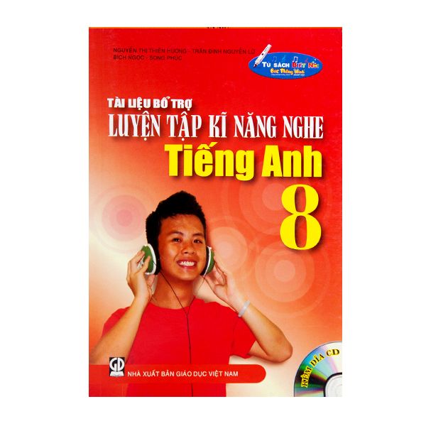  Tài Liệu Bổ Trợ Luyện Tập Kĩ Năng Nghe Tiếng Anh - Lớp 8 - Kèm File Âm Thanh 