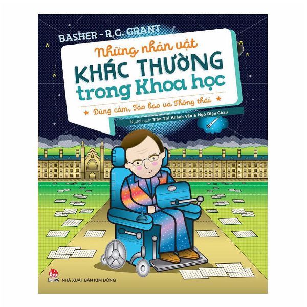  Những Nhân Vật Khác Thường Trong Khoa Học - Dũng Cảm, Táo Bạo Và Thông Thái 