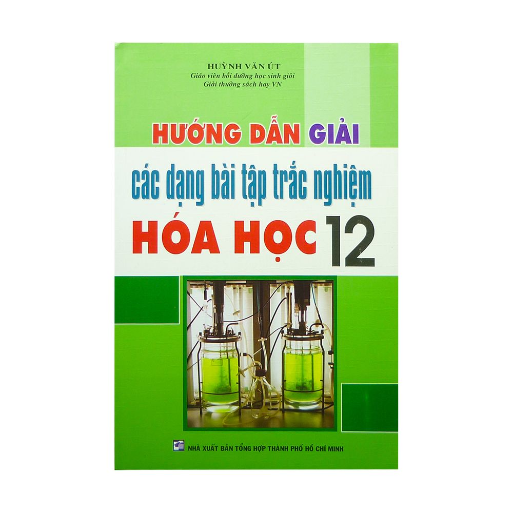  Hưỡng Dẩn Giải Các Dạng Bài Tập Trắc Nghiệm Hóa Học Lớp 12 (Nxb Tổng Hợp TP HCM) 