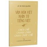  Văn Hóa Việt Nhìn Từ Tiếng Việt - Chơi Chữ Chanh Chua Chan Chát Chữ 