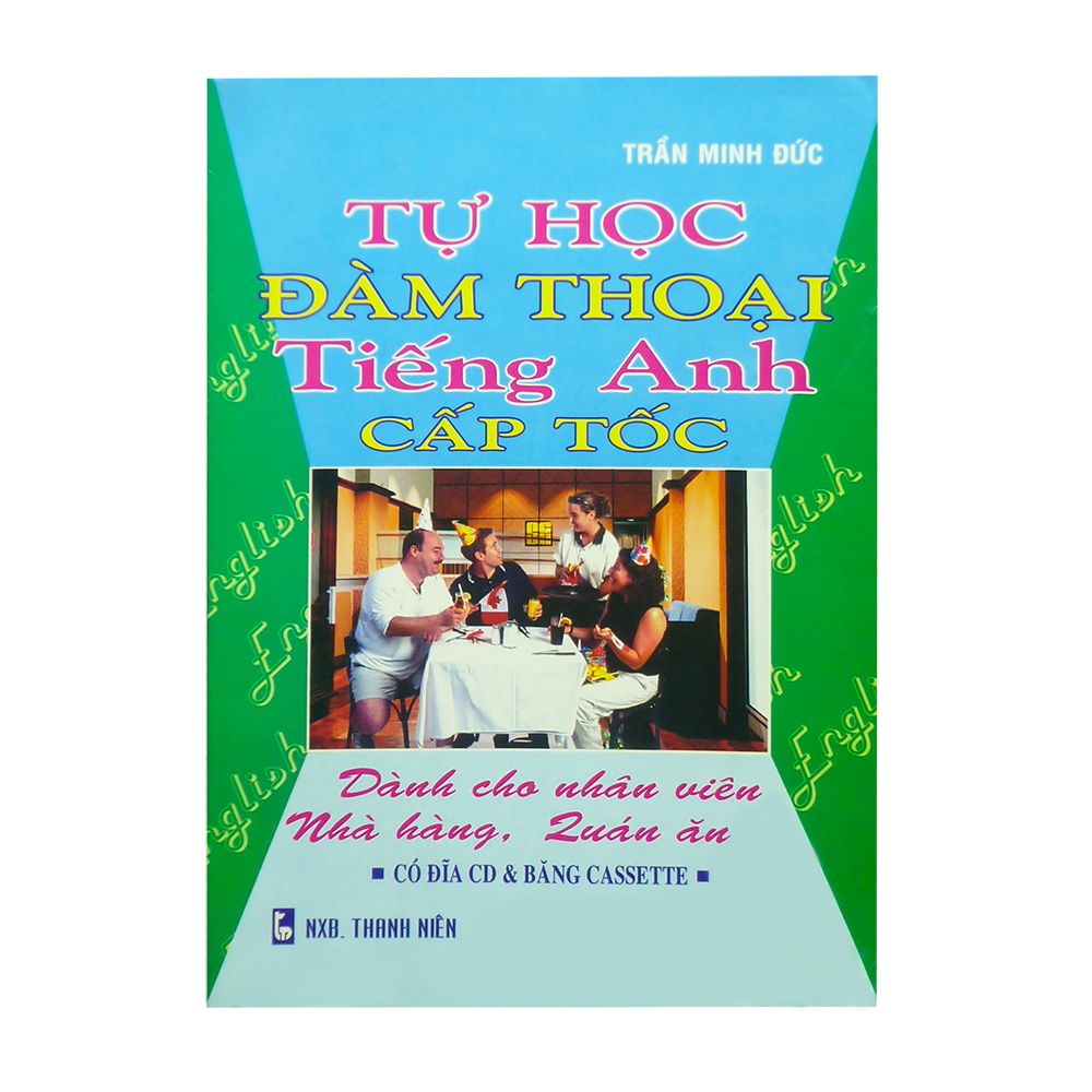  Tự Học Đàm Thoại Tiếng Anh Cấp Tốc - Dành Cho Nhân Viên Nhà Hàng, Quán Ăn 