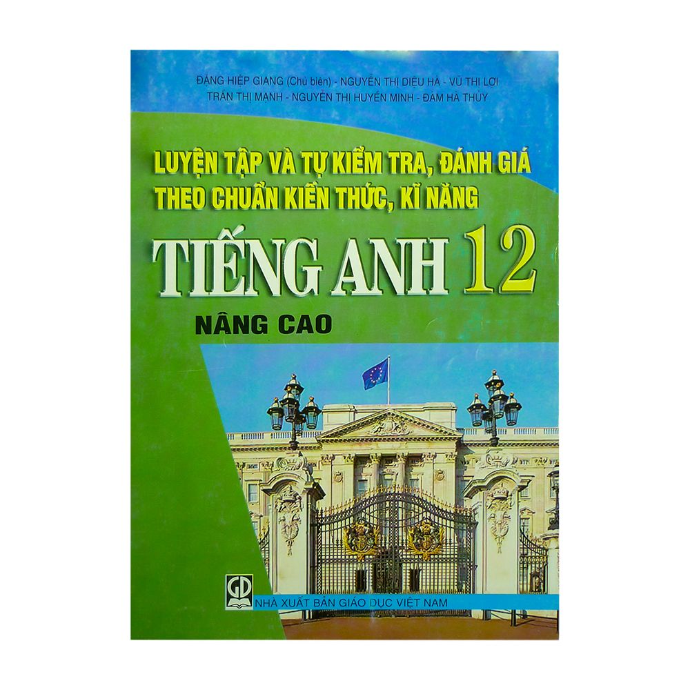  Luyện Tập Và Tự Kiểm Tra, Đánh Giá Theo Chuẩn Kiến Thức, Kĩ Năng Tiếng Anh Nâng Cao Lớp 12 