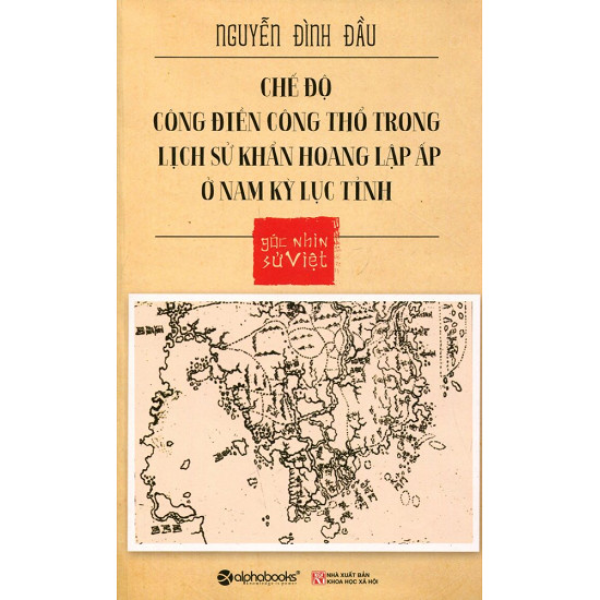  Chế Độ Công Điền Công Thổ Trong Lịch Sử Khẩn Hoang Lập Ấp Ở Nam Kỳ Lục Tỉnh 