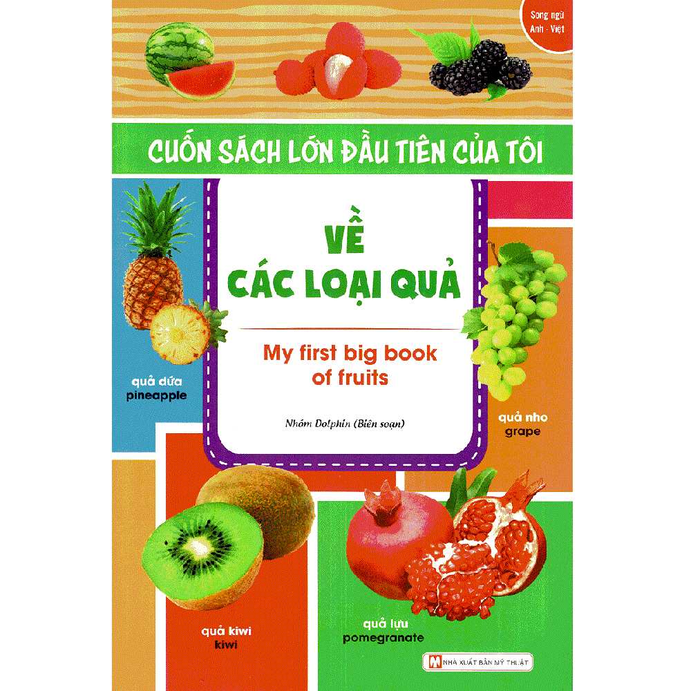  Cuốn Sách Lớn Đầu Tiên Của Tôi Về Các Loại Quả - My First Big Book Of Fruits (Song Ngữ Anh - Việt) 