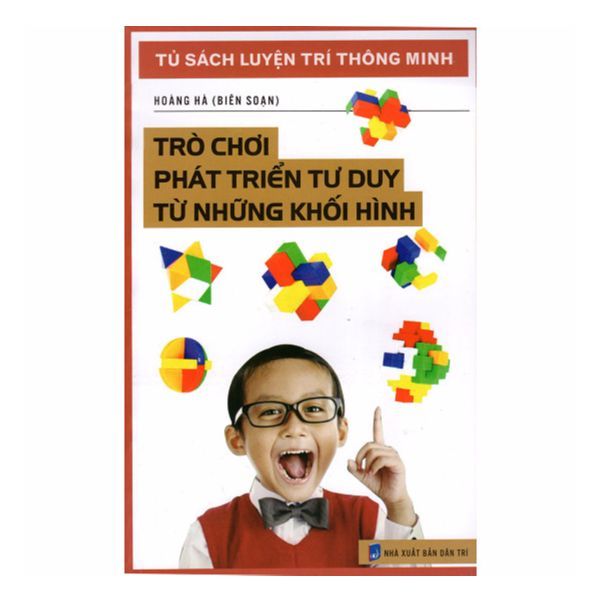  Tủ Sách Luyện Trí Thông Minh - Trò Chơi Phát Triển Tư Duy Từ Những Khối Hình 