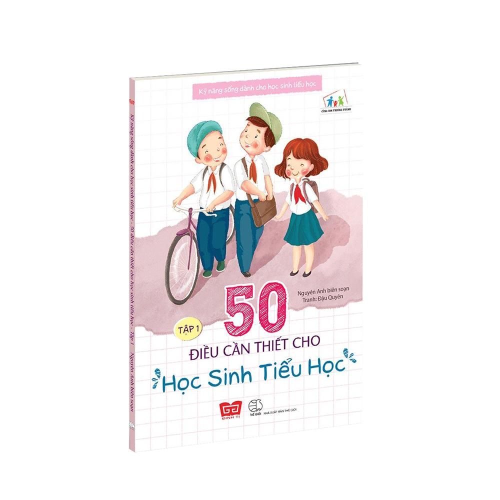  Kỹ Năng Sống Dành Cho Học Sinh Tiểu Học - 50 Điều Cần Thiết Cho Học Sinh Tiểu Học (Tập 1) 