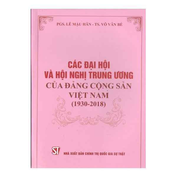  Các Đại Hội Và Hội Nghị Trung Ương Của Đảng Cộng Sản Việt Nam (1930 - 2018) 