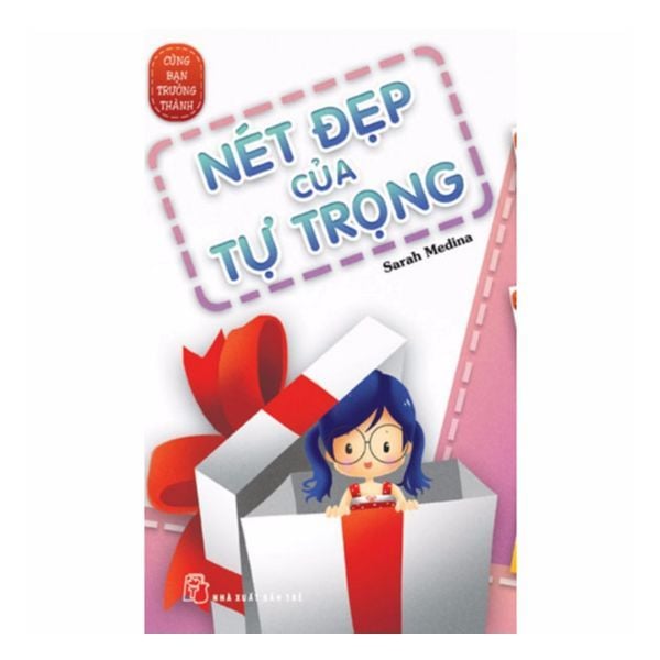  Cùng Bạn Trưởng Thành - Nét Đẹp Của Tự Trọng 