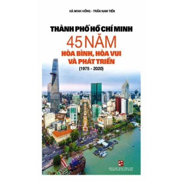  Thành Phố Hồ Chí Minh 45 Năm Hòa Bình , Hòa Vui Và Phát Triển (1975 - 2020) 