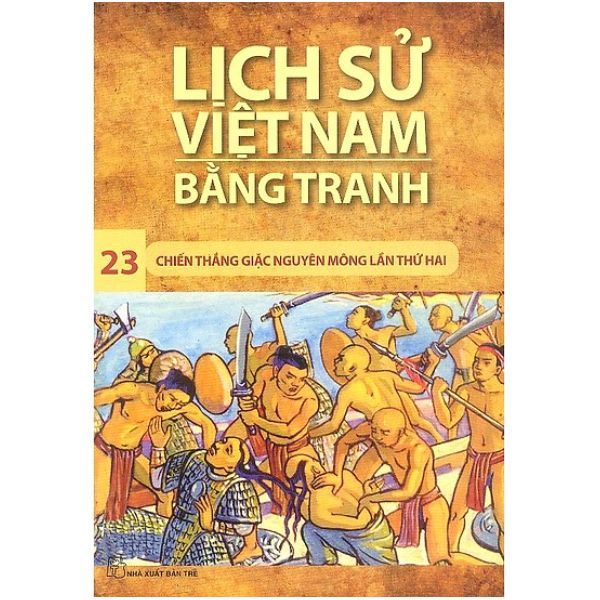  Lịch Sử Việt Nam Bằng Tranh (Tập 23): Chiến Thắng Quân Mông Lần Thứ Hai 