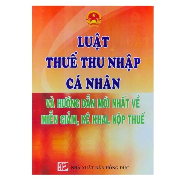  Luật Thuế Thu Nhập Cá Nhân Và Hướng Dẫn Mới Về Miễn Giảm, Kê Khai, Nộp Thuế 