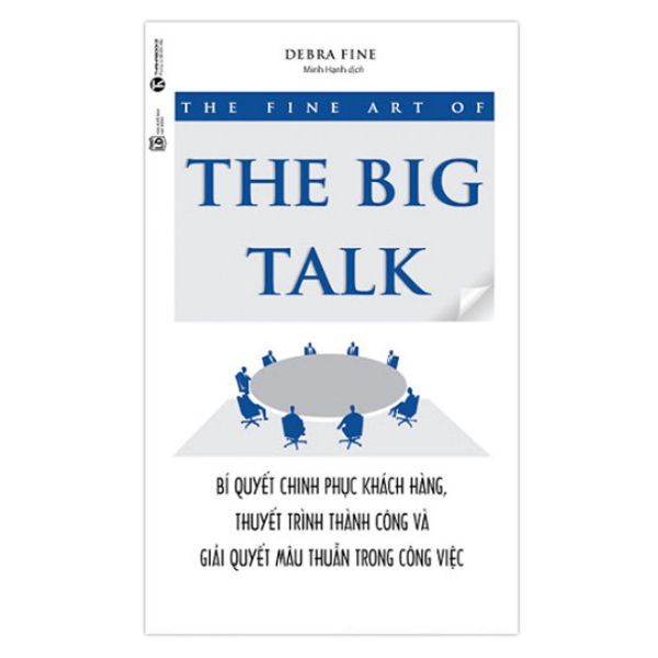  The Fine Art Of The Big Talk - Bí Quyết Chinh Phục Khách Hàng, Thuyết Trình Thành Công Và Giải Quyết Mâu Thuẫn Trong Công Việc 