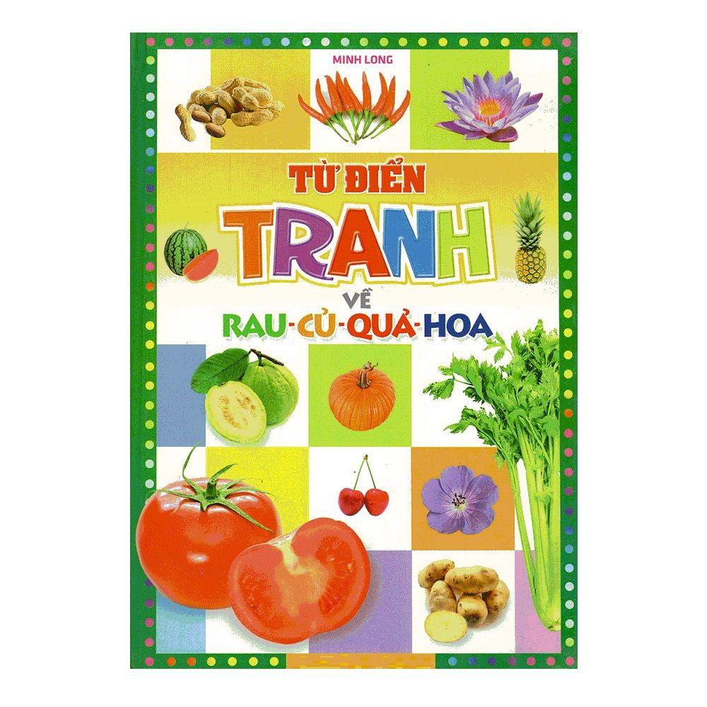  Từ Điển Tranh Về Rau - Củ - Quả - Hoa (Bìa Cứng) 