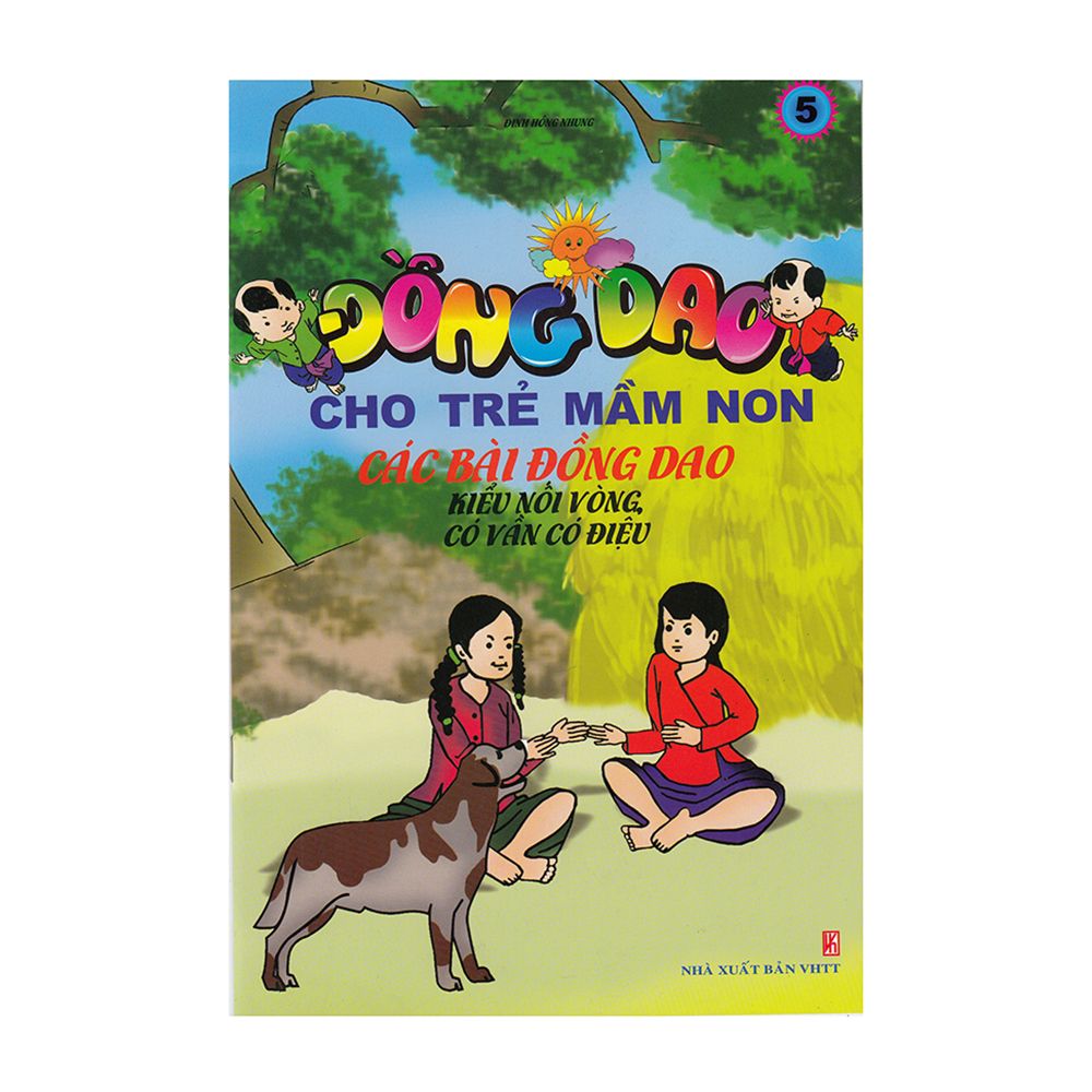  Đồng Dao Cho Trẻ Mầm Non - Các Bài Đồng Dao Kiểu Nói Vòng, Có Vần Có Điệu (Tập 5) 