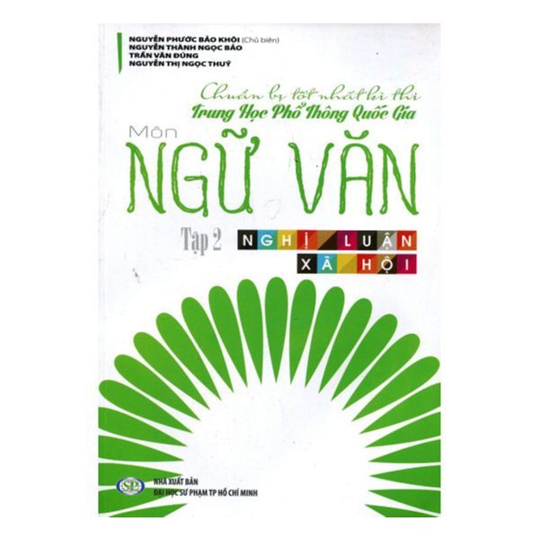  Chuẩn Bị Tốt Nhất Kì Thi Trung Học Phổ Thông Quốc Gia Môn Ngữ Văn Tập 2 - Nghị Luận Xã Hội 