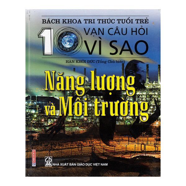  Bách Khoa Tri Thức Tuổi Trẻ - Mười Vạn Câu Hỏi Vì Sao - Năng Lượng Môi Trường 