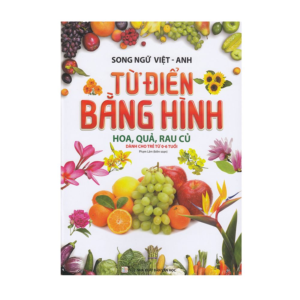  Song Ngữ Việt Anh - Từ Điển Bằng Hình - Hoa, Quả, Rau Củ (Dành Cho Trẻ 0 - 6 Tuổi) 