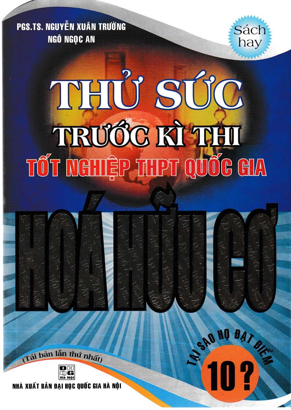  Thử Sức Trước Kì Thi Đại Học Hóa Hữu Cơ - Tại Sao Học Đạt Điểm 10 ? (Nxb Đại Học Quốc Gia Hà Nội) 