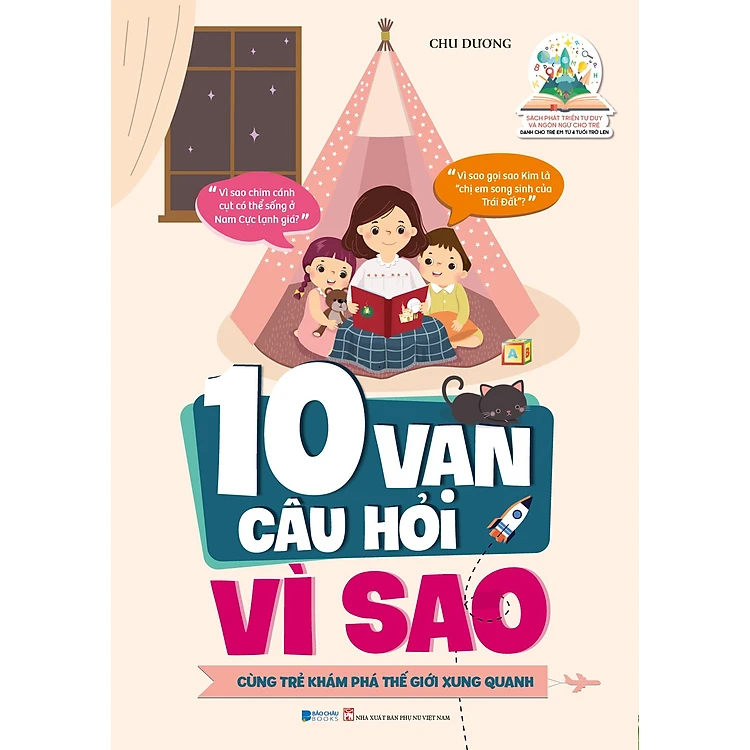  10 Vạn Câu Hỏi Vì Sao - Cùng Trẻ Khám Phá Thế Giới Xung Quanh 