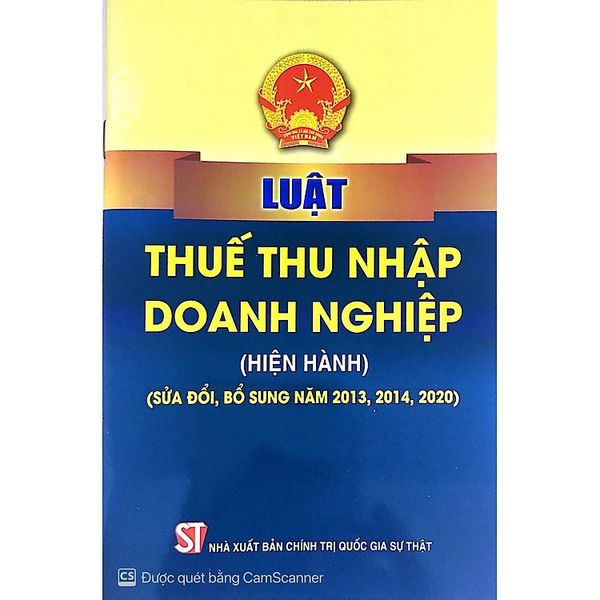  Luật Thuế Thu Nhập Doanh Nghiệp (Hiện Hành) (Sửa đổi, bổ sung năm 2013, 2014, 2020) 