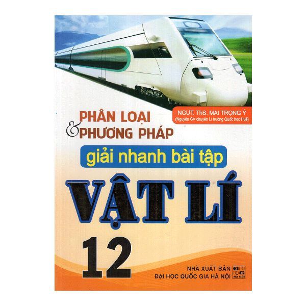  Phân Loại & Phương Pháp Giải Nhanh Bài Tập Vật Lí - Lớp 12 