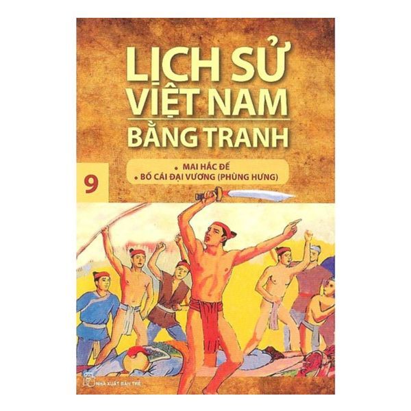  Lịch Sử Việt Nam Bằng Tranh  (Tập 9) : Mai Hắc Đế Bố Cái Đại Vương 