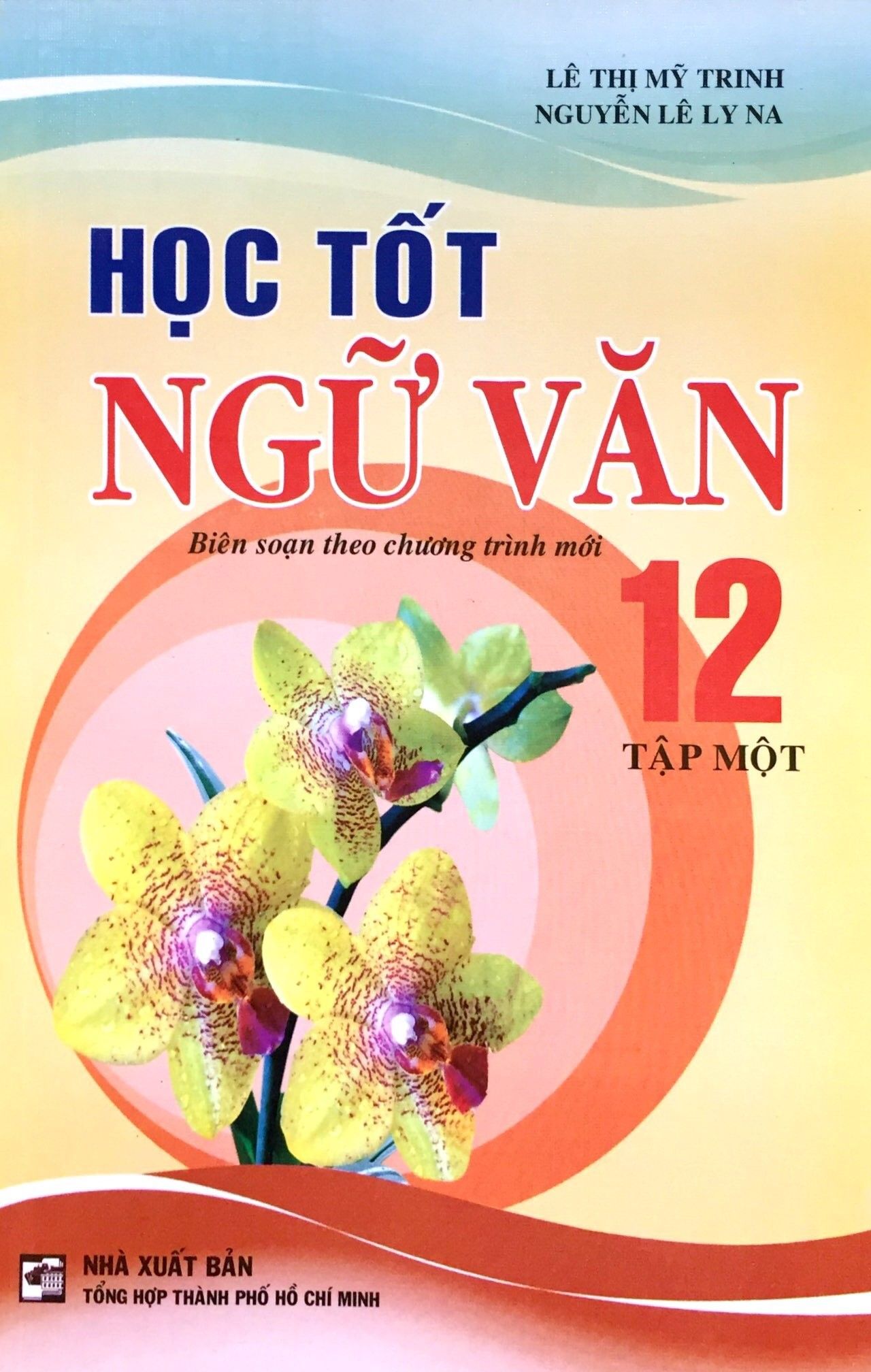  Học Tốt Ngữ Văn Lớp 12 - Tập 1 (Nxb Tổng Hợp TP HCM) 