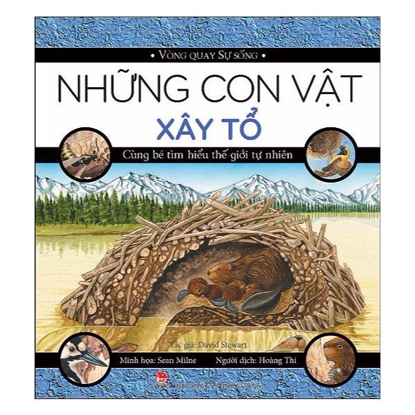  Vòng Quay Sự Sống - Những Con Vật Xây Tổ 