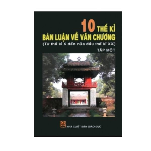  10 Thế Kỉ Bàn Luận Về Văn Chương (Từ TK X-TK XX) - Tập 3 