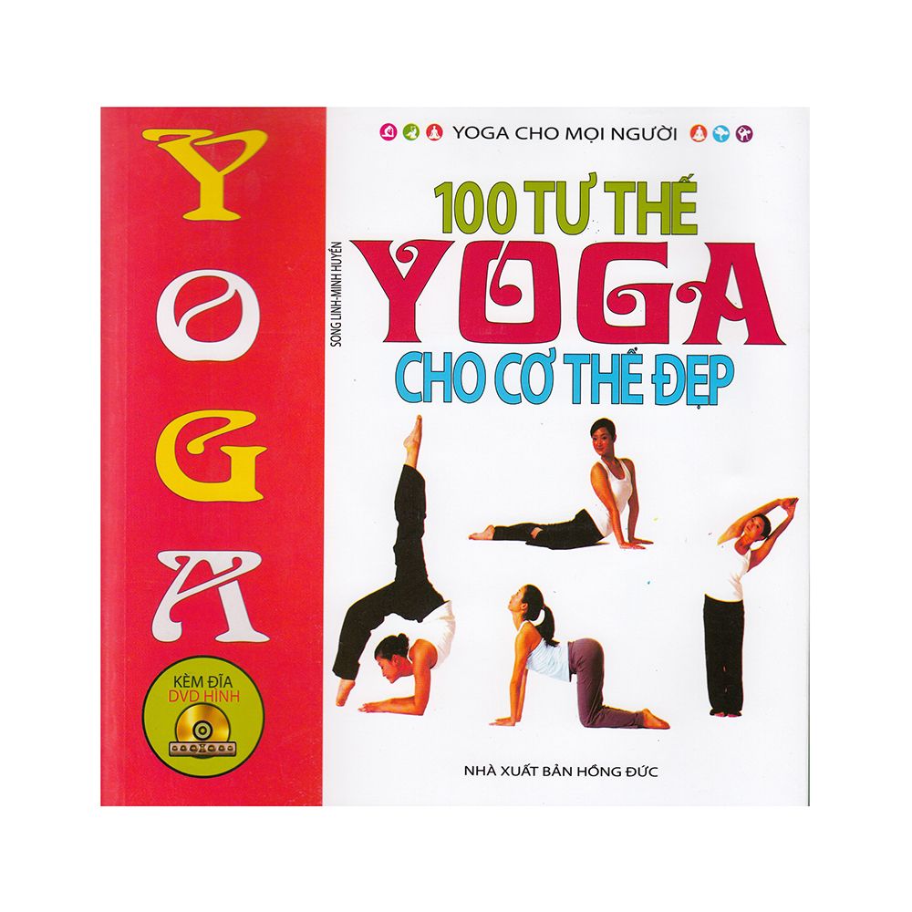  100 Tư Thế Yoga Cho Cơ Thể Đẹp 